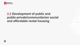 2.2 Development of public and
public-private/communitarian social
and affordable rental housing
 