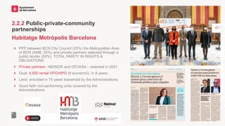 2.2.2 Public-private-community
partnerships
Habitatge Metròpolis Barcelona
PPP between BCN City Council (25%) the Metropol...