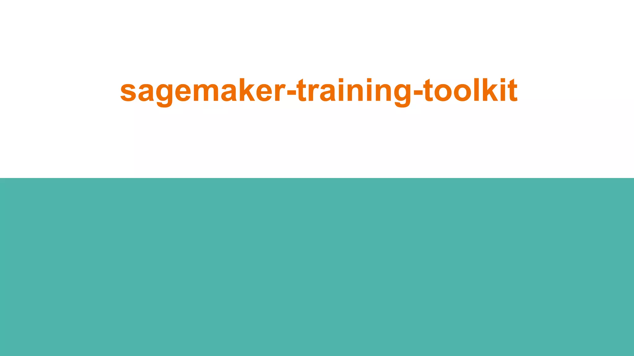 sagemaker-training-toolkit
 