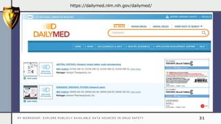 PV WORKSHOP: EXPLORE PUBLICLY AVAILABLE DATA SOURCES IN DRUG SAFETY 31
https://dailymed.nlm.nih.gov/dailymed/
 