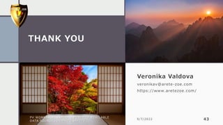 THANK YOU
Veronika Valdova
veronikav@arete-zoe.com
https://www.aretezoe.com /
PV WORKSHOP: EXPLORE PUBLICLY AVAILABLE
DATA SOURCES IN DRUG SAFETY
9/7/2022 43
 