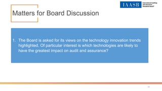 10
Matters for Board Discussion
1. The Board is asked for its views on the technology innovation trends
highlighted. Of pa...