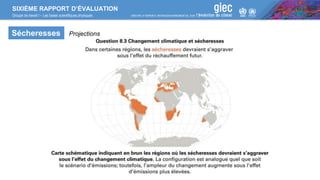 SIXIÈME RAPPORT D’ÉVALUATION
Groupe de travail I – Les bases scientifiques physiques
Sécheresses Projections
 