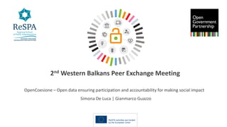 2nd Western Balkans Peer Exchange Meeting
OpenCoesione – Open data ensuring participation and accountability for making social impact
Simona De Luca | Gianmarco Guazzo
 