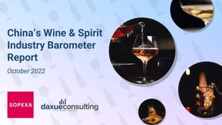 October 2022
China’s Wine & Spirit
Industry Barometer
Report
 