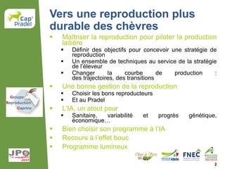 ▪ Maîtriser la reproduction pour piloter la production
laitière
▪ Définir des objectifs pour concevoir une stratégie de
re...