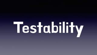 Testability
 