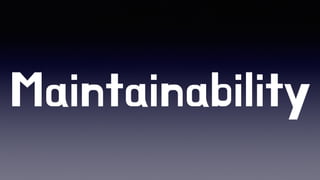 Maintainability
 