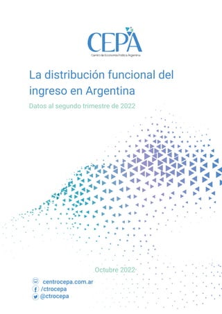 La distribución funcional del
ingreso en Argentina
Datos al segundo trimestre de 2022
Octubre 2022
 