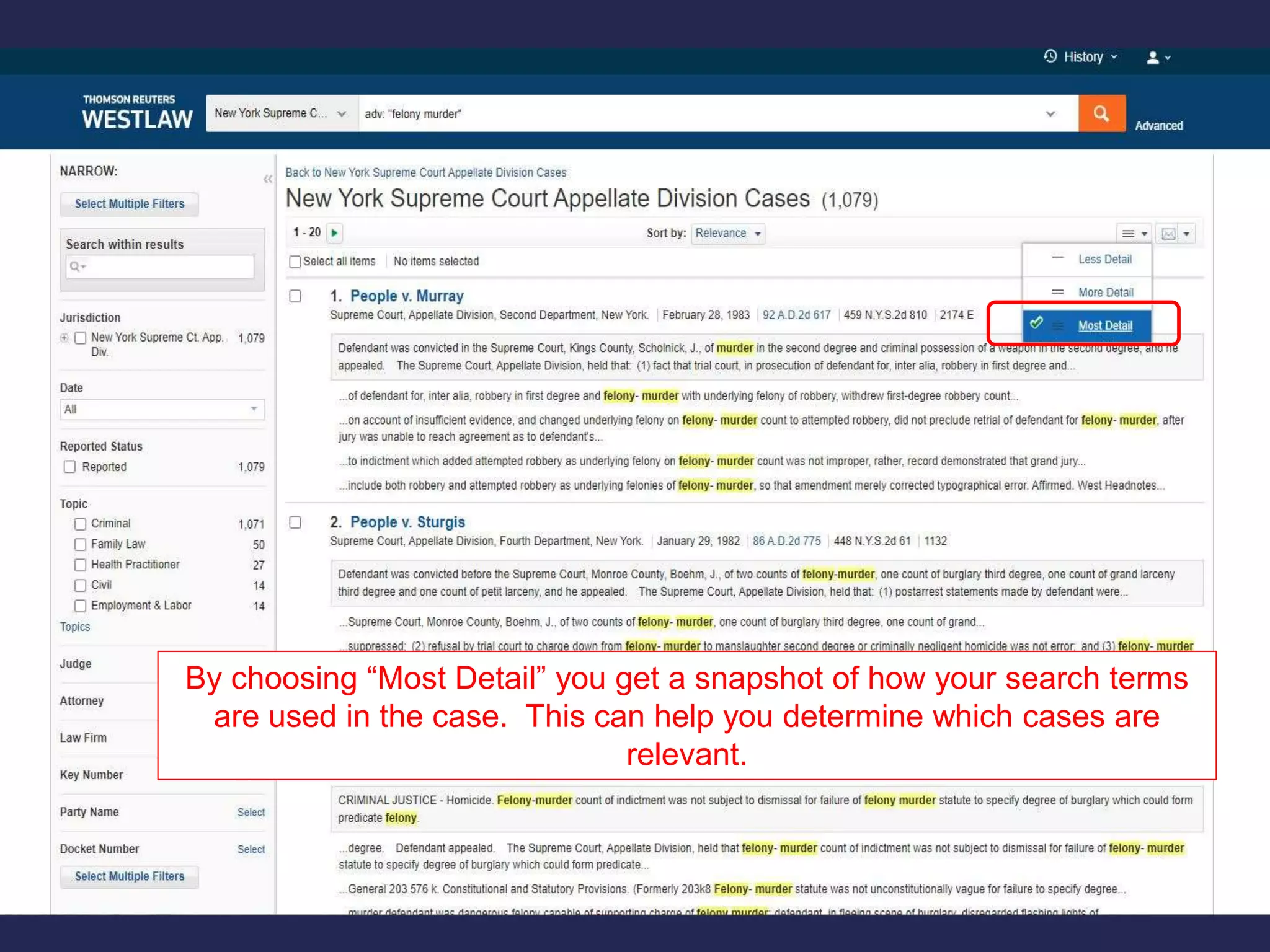 By choosing “Most Detail” you get a snapshot of how your search terms
are used in the case. This can help you determine which cases are
relevant.