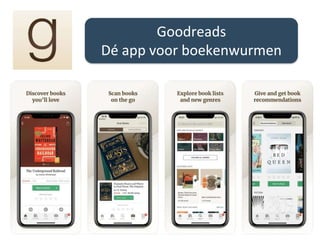 Goodreads
Dé app voor boekenwurmen
 