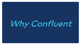 Why Confluent
 