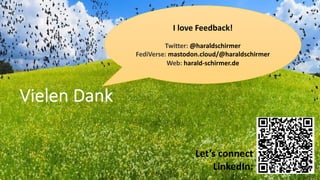 10 November 2022 43
Harald Schirmer © Continental AG
Vielen Dank
I love Feedback!
Twitter: @haraldschirmer
FediVerse: mastodon.cloud/@haraldschirmer
Web: harald-schirmer.de
Let’s connect
LinkedIn:
 