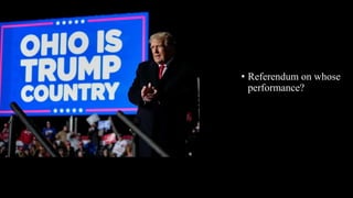 • Referendum on whose
performance?
 