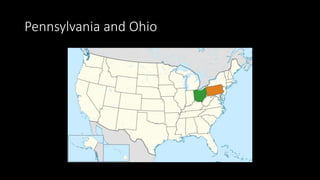 Pennsylvania and Ohio
 