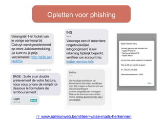 Opletten voor phishing
👉 www.safeonweb.be/nl/leer-valse-mails-herkennen
 