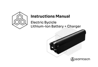 Electric Bycicle
Lithium-Ion Battery + Charger
Instructions Manual
 