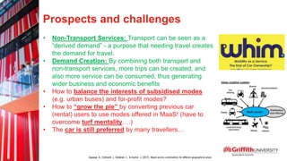 Prospects and challenges
• Non-Transport Services: Transport can be seen as a
“derived demand” - a purpose that needing tr...