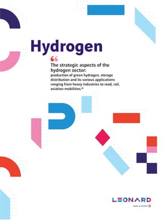 Hydrogen
The strategic aspects of the
hydrogen sector:
production of green hydrogen, storage
distribution and its various applications
ranging from heavy industries to road, rail,
aviation mobilities.
 