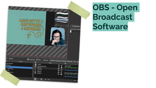 OBS - Open
Broadcast


Software
 