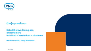 (be)spreekuur
Schuldhulpverlening aan
ondernemers
inrichten – versterken – uitvoeren
Mariëlle Fleuren, Jenny Wildenbos
15-12-2022
 