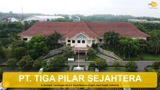 PT. TIGA PILAR SEJAHTERA
Jl. Grompol - Jambangan Km 5,5 Sepat Masaran ,Sragen, Jawa Tengah, Indonesia
 
