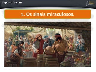 1. Os sinais miraculosos.
 