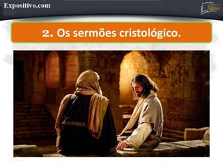 2. Os sermões cristológico.
 