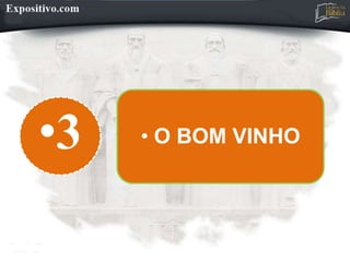 •3 • O BOM VINHO
 