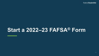 Start a 2022–23 FAFSA® Form
129
 