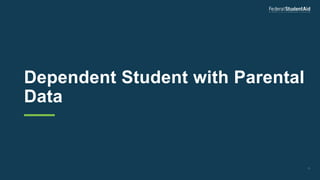 Dependent Student with Parental
Data
13
 