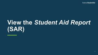 View the Student Aid Report
(SAR)
139
 