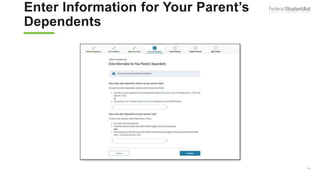 Enter Information for Your Parent’s
Dependents
43
 