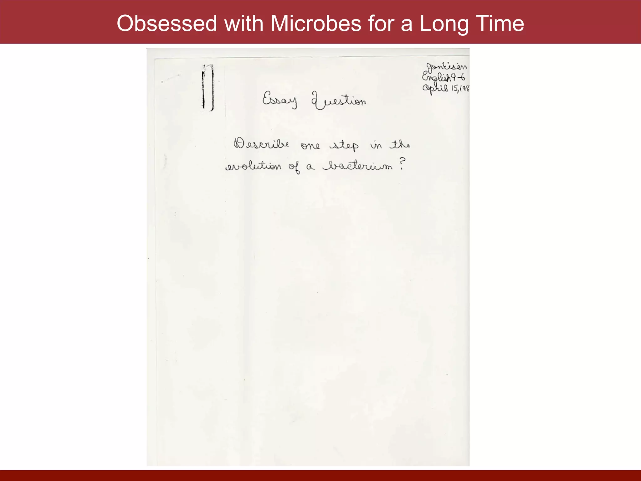 Obsessed with Microbes for a Long Time
 