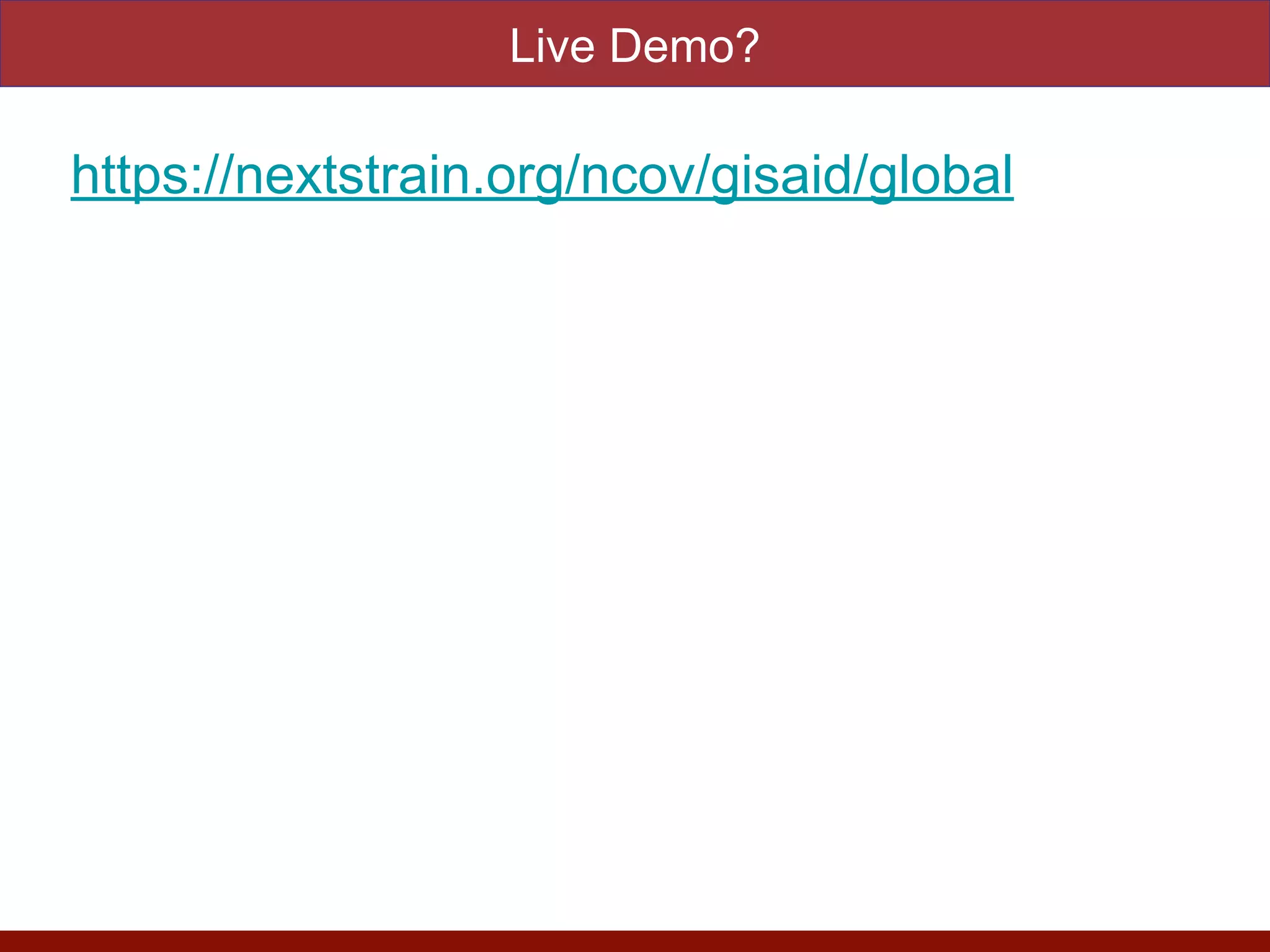 Live Demo?
https://nextstrain.org/ncov/gisaid/global
 