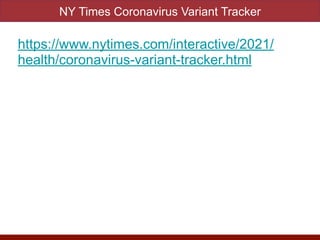 NY Times Coronavirus Variant Tracker
https://www.nytimes.com/interactive/2021/
health/coronavirus-variant-tracker.html
 