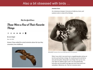 Also a bit obsessed with birds …
 