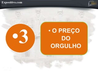 •3
• O PREÇO
DO
ORGULHO
 