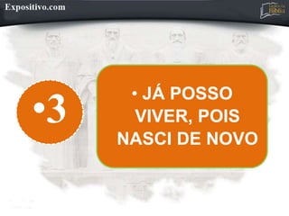 •3
• JÁ POSSO
VIVER, POIS
NASCI DE NOVO
 