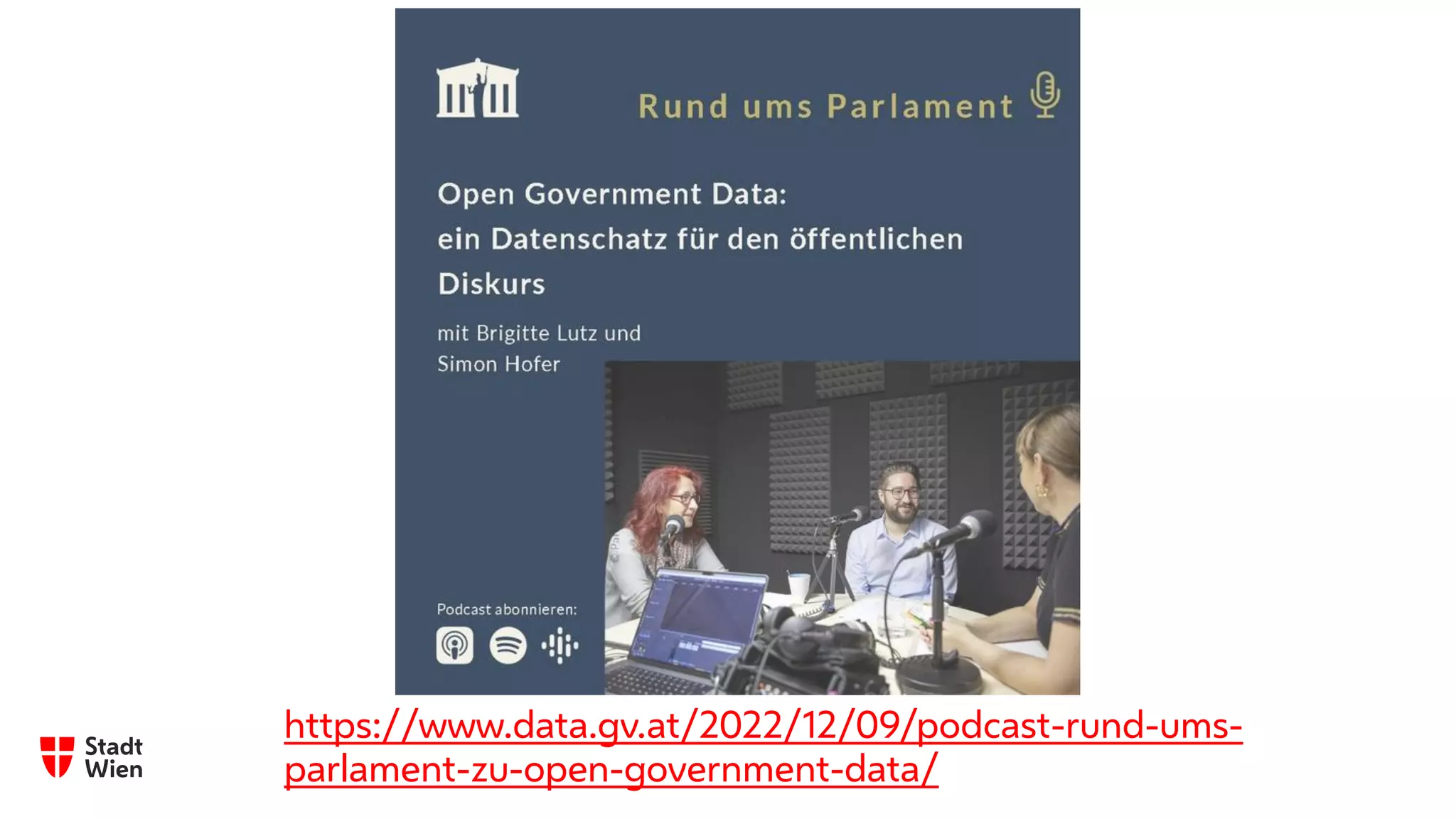 https://www.data.gv.at/2022/12/09/podcast-rund-ums-
parlament-zu-open-government-data/
 