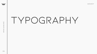 Aeroment
Brand
Guidelines
028
Typography
 