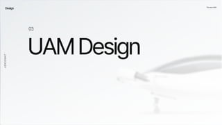 Design ThenewUAM
UAMDesign
03
AEROEMNT
 