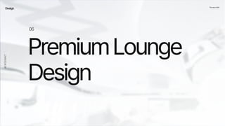 Design ThenewUAM
PremiumLounge
Design
06
AEROEMNT
 