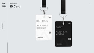 07
Appli- 
cation

Design
AEROEMNT
ID Card
Brand Official
 