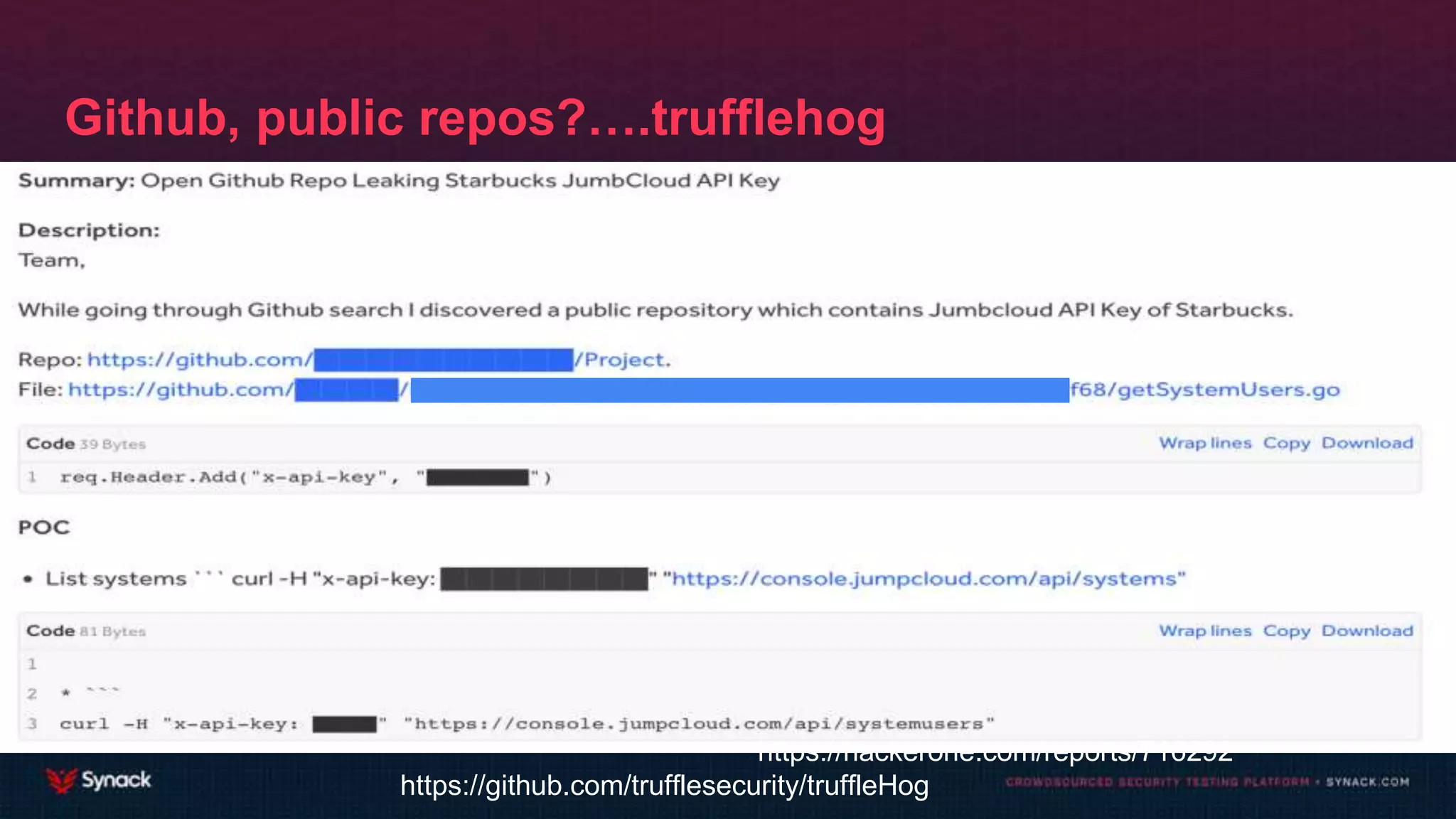 Github, public repos?….trufflehog
https://hackerone.com/reports/716292
https://github.com/trufflesecurity/truffleHog
 