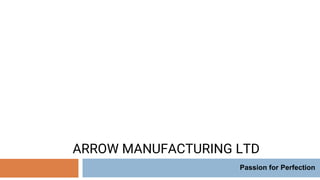 2022 Arrow Manufacturing Ltd. Company profile | PPTX