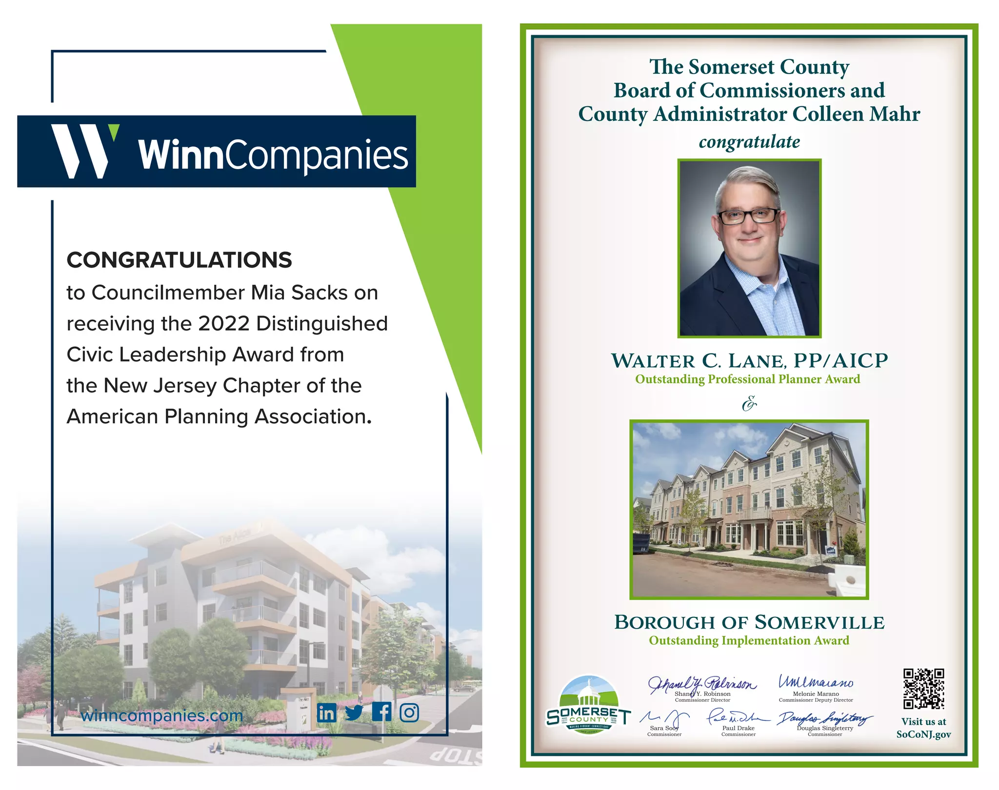 CONGRATULATIONS
winncompanies.com
to Councilmember Mia Sacks on
receiving the 2022 Distinguished
Civic Leadership Award from
the New Jersey Chapter of the
American Planning Association.
W
alter C. Lane, PP/AICP
Outstanding Professional Planner Award
Borough of Somerville
Outstanding Implementation Award
&
congratulate
The Somerset County
Board of Commissioners and
County Administrator Colleen Mahr
Visit us at
SoCoNJ.gov
Shanel Y. Robinson
Commissioner Director
Melonie Marano
Commissioner Deputy Director
Paul Drake
Commissioner
Sara Sooy
Commissioner
Douglas Singleterry
Commissioner
 