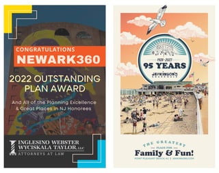 NEWARK360
CONGRATULATIONS
And All of the Planning Excellence
& Great Places in NJ Honorees
2022 OUTSTANDING
2022 OUTSTANDING
PLAN AWARD
PLAN AWARD
POINT PLEASANT BEACH, NJ | JENKINSONS.COM
Family & Fun!
PLACE FOR
T H E G R E A T E S T
 