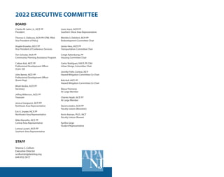Louis Joyce, AICP, PP
Southern Shore Area Representative
Michèle S. Delisfort, AICP, PP
Redevelopment Committee Chair
James Hess, AICP, PP
Transportation Committee Chair
Creigh Rahenkamp, PP
Housing Committee Chair
Carlos Rodrigues, FAICP, PP, CNU
Urban Design Committee Chair
Jennifer Feltis Cortese, AICP
Hazard Mitigation Committee Co-Chair
Bob Kull, AICP, PP
Hazard Mitigation Committee Co-Chair
Maura Fennessy
At-Large Member
Charles Heydt, AICP, PP
At-Large Member
David Listokin, AICP, PP
Faculty Liaison (Bloustein)
Kevin Keenan, Ph.D., AICP
Faculty Liaison (Rowan)
Kyrillos Girgis
Student Representative
Charles W. Latini, Jr., AICP, PP
President
Thomas G. Dallessio, AICP, PP, CPM, FRSA
Vice President of Policy
Angela Knowles, AICP, PP
Vice President of Conference Services
Tom Schulze, AICP, PP
Community Planning Assistance Program
Cailean Kok, AICP, PP
Professional Development Officer
(Cont. Ed)
John Barree, AICP, PP
Professional Development Officer
(Exam Prep)
Mirah Becker, AICP, PP
Secretary
Jeffrey Wilkerson, AICP, PP
Treasurer
Jessica Giorgianni, AICP, PP
Northeast Area Representative
Eric K. Snyder, AICP, PP
Northwest Area Representative
Mike Manzella, AICP, PP
Central Area Representative
Lorissa Luciani, AICP, PP
Southern Area Representative
2022 EXECUTIVE COMMITTEE
STAFF
Sheena C. Collum
Executive Director
scollum@njplanning.org
848-932-2817
BOARD
 