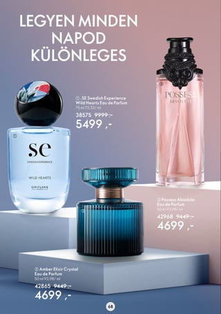 68
 Possess Absolute
Eau de Parfum
50 ml 93,98/ ml
42968 9449 ,-
4699 ,-
 .SE Swedish Experience
Wild Hearts Eau de Parf...